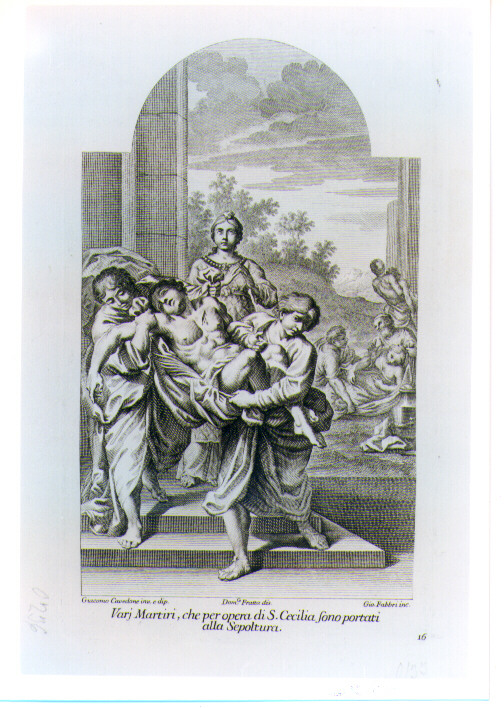 SANTA CECILIA SEPPELLISCE I MARTIRI (stampa) di Cavedone Giacomo, Fabbri Giovanni, Fratta Domenico Maria (sec. XVIII)