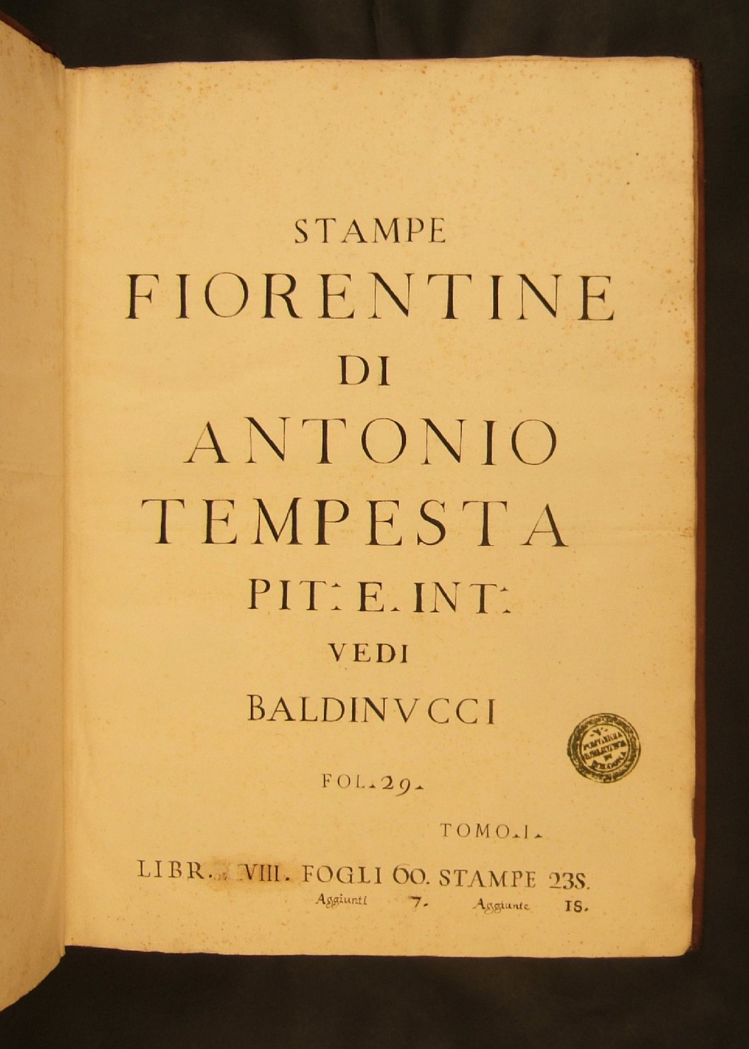 Frontespizio vol. 028: "STAMPE FIORENTINE DI ANTONIO TEMPESTA PIT: E: INT: VEDI BALDUCCI FOL. 29 TOMO I LIBR. (...)VIII. FOGLI 60. STAMPE 235. AGGIUNTI 7. AGGIUNTE 18.", libri (raccolta) - ambito italiano (sec. XVIII)