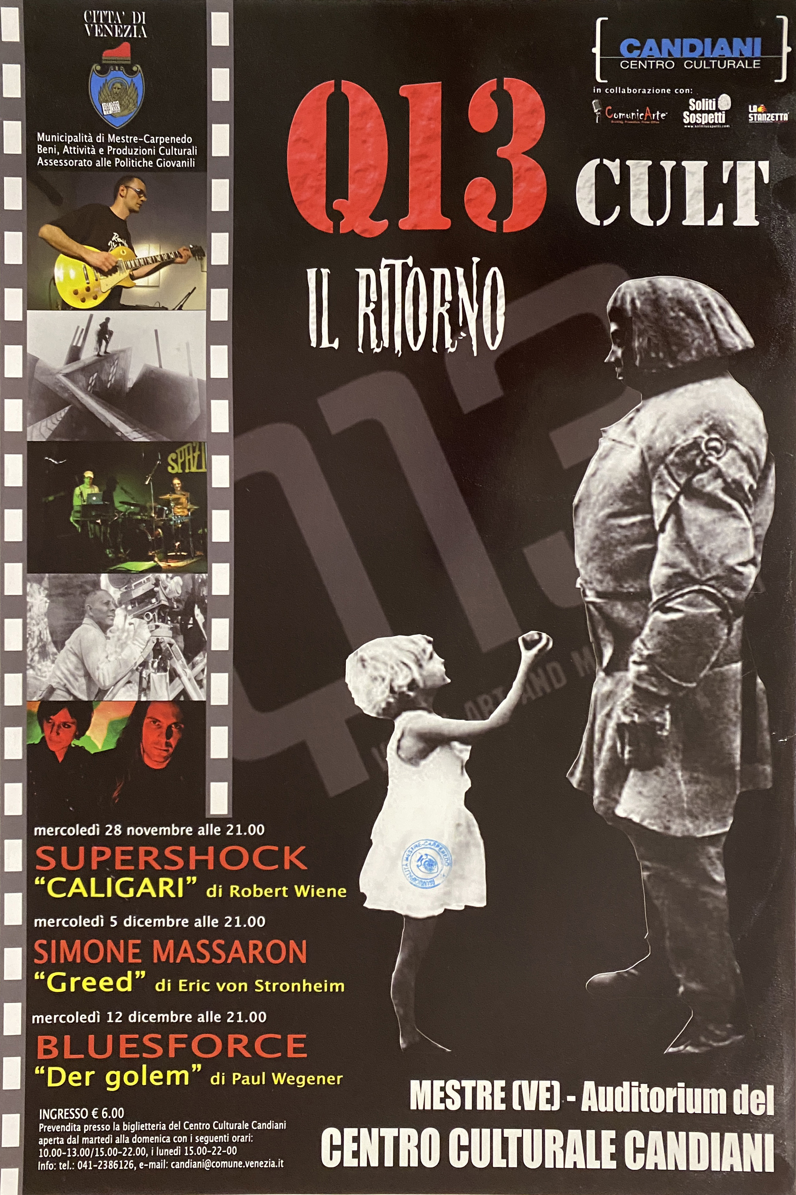riproduzione della locandina di Der Golem di Wegener; a lato entro pellicola da film riproduzione di scene dai film Das Cabinet des Dr. Caligari e Greed, intervallate da fotografie dei musicisti Supershock, Simone Massaron, Bluesforce (locandina) - ambito veneto (inizio XXI)
